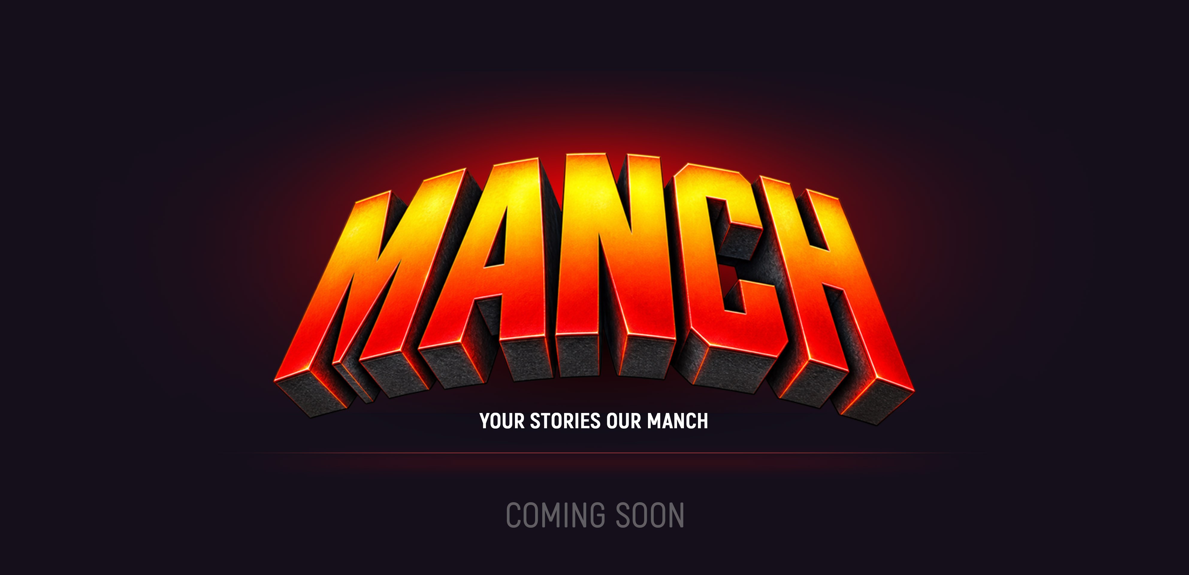 MANCH — your stories, our manch. Coming soon.